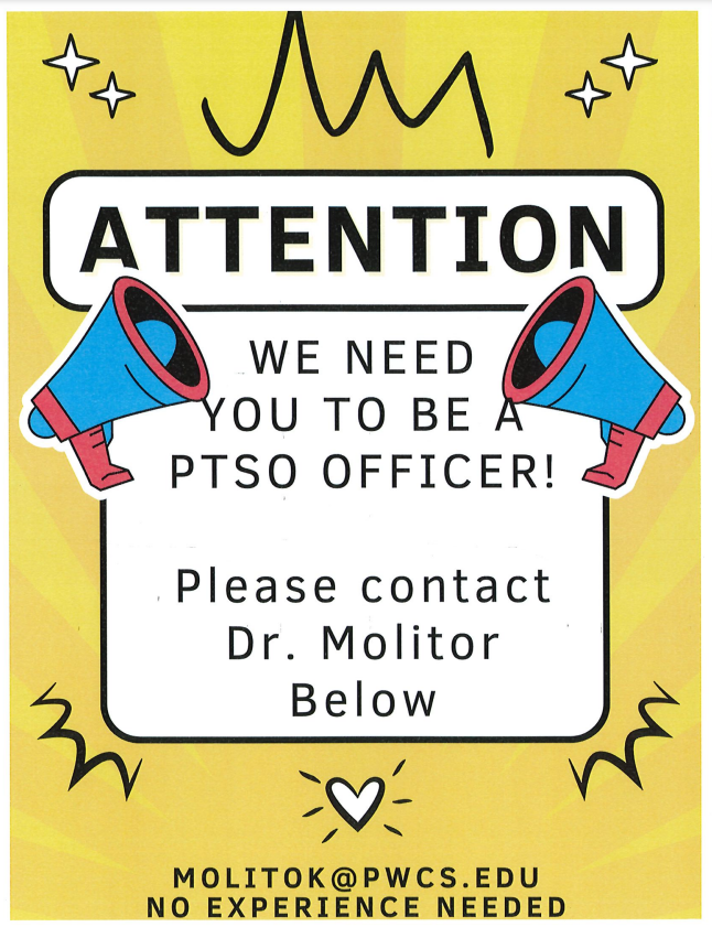 We need you to be a PTSO Officer! Contact Dr. Molitor at molitok@pwcs.edu. No experience needed.