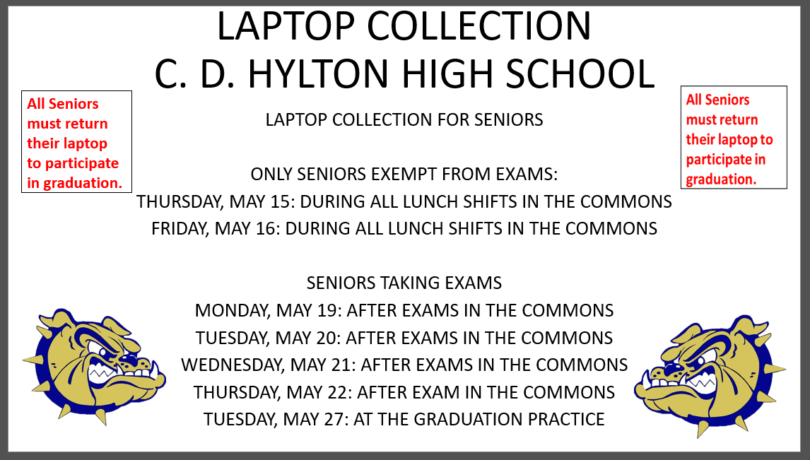 Seniors must return their laptops to participate in graduation. Seniors can turn in their devices in The Commons May 15 or 16, after their exams May 19 to May 22, or at graduation practice on May 27.
